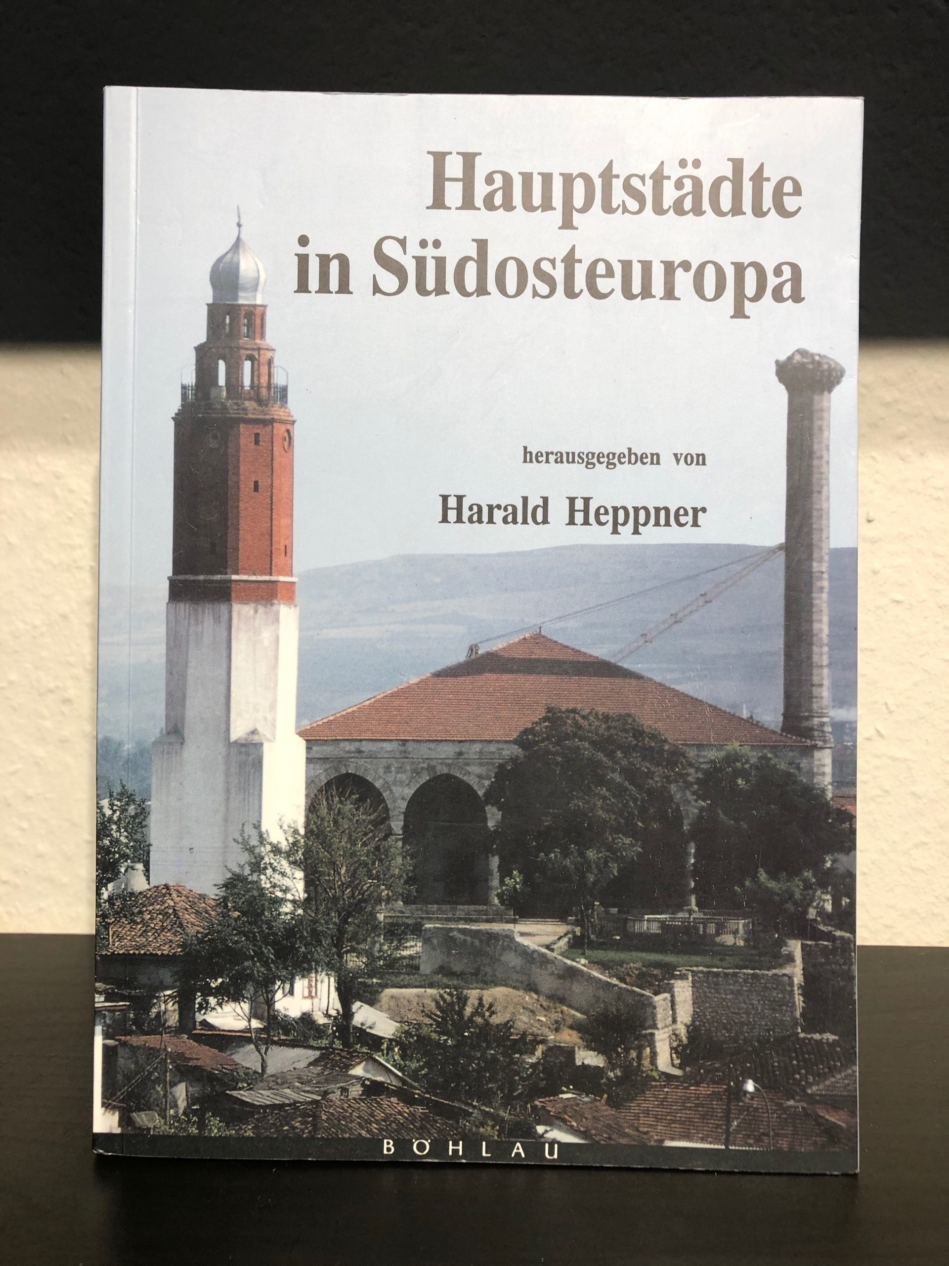 Hauptstädte in Südosteuropa - Geschichte, Funktion, nationale Symbolkraft - Harald Heppner main image