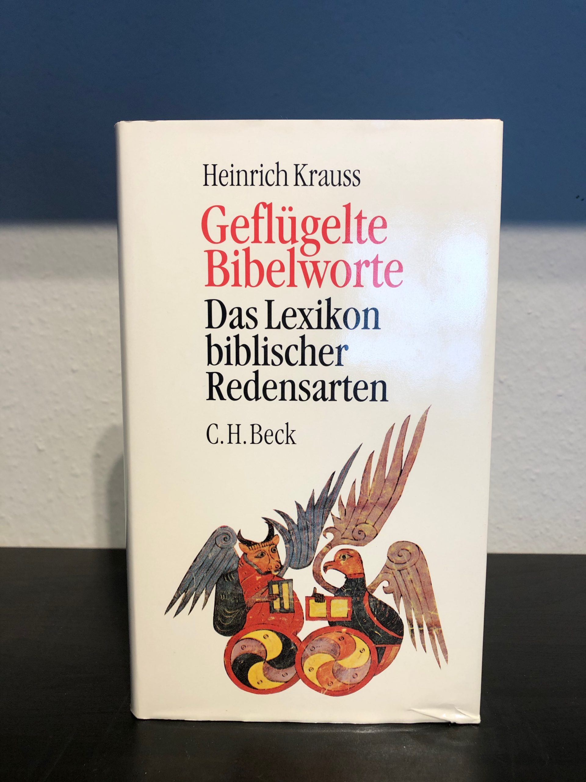 Geflügelte Bibelworte - Das Lexikon biblischer Redensarten - Heinrich Krauss