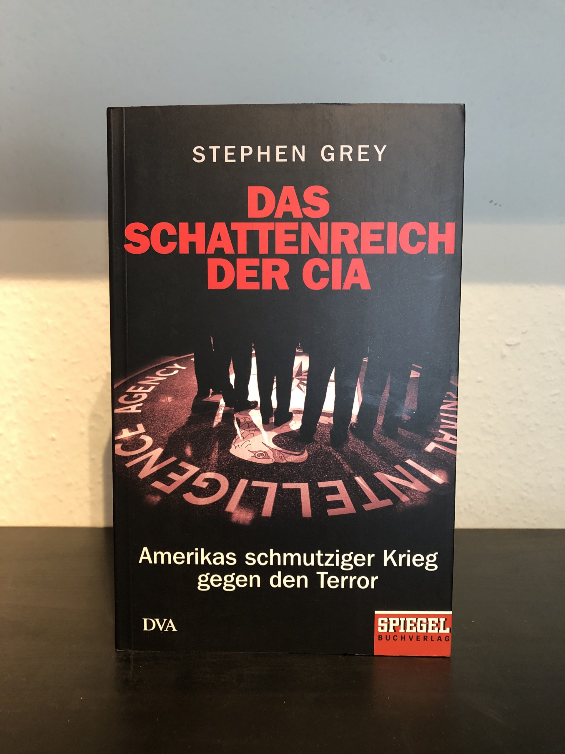 Das Schattenreich der CIA - Amerikas schmutziger Krieg gegen den Terror - Stephen Grey