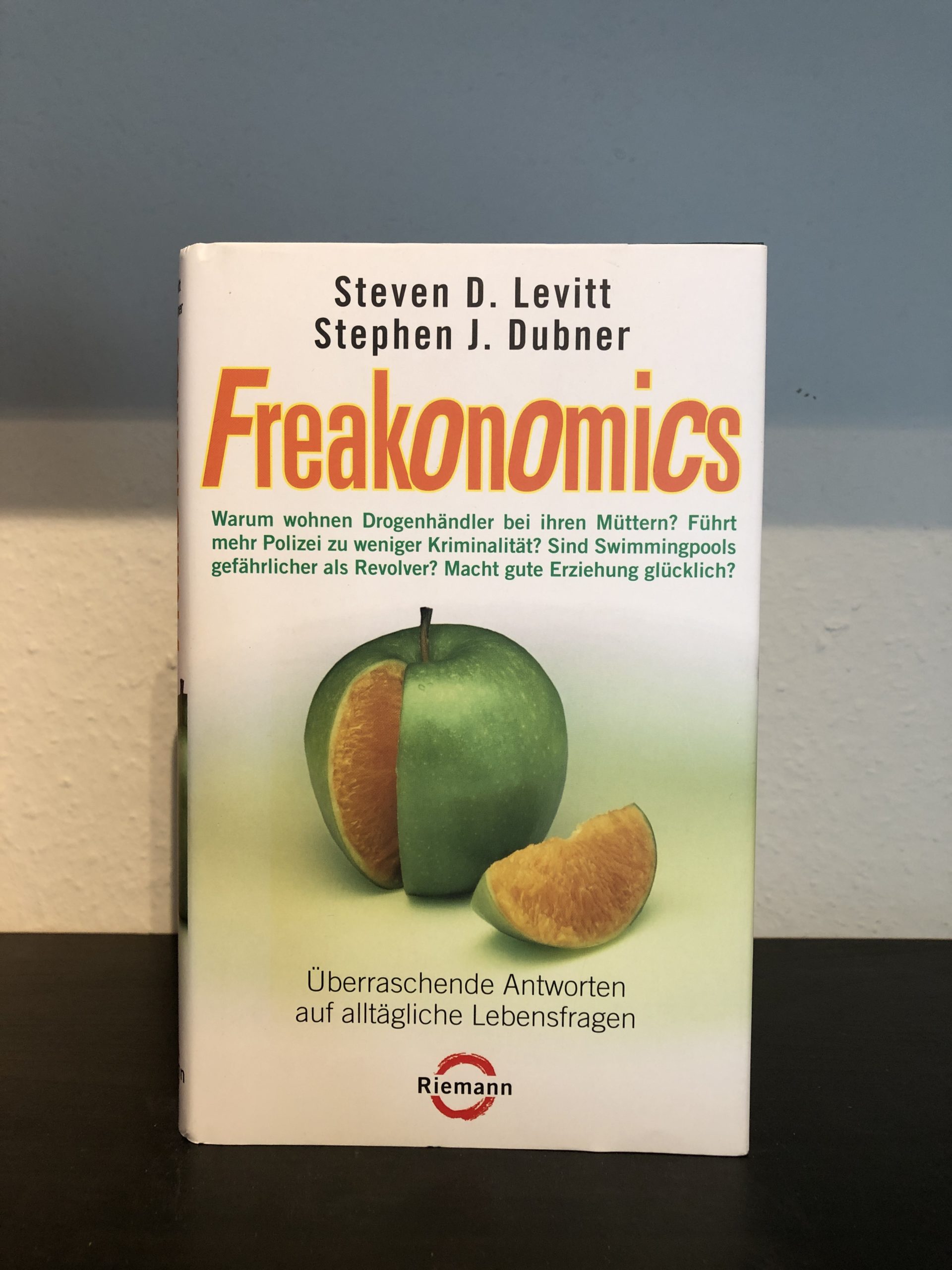 Freakonomics - Überraschende Antworten auf alltägliche Lebensfragen - Steven D. Levitt, Stephen J. Dubner